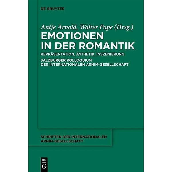 Emotionen in der Romantik / Schriften der Internationalen Arnim-Gesellschaft Bd.9