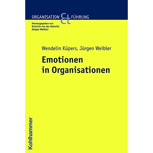 Emotionen in Organisationen, Wendelin Küpers, Jürgen Weibler