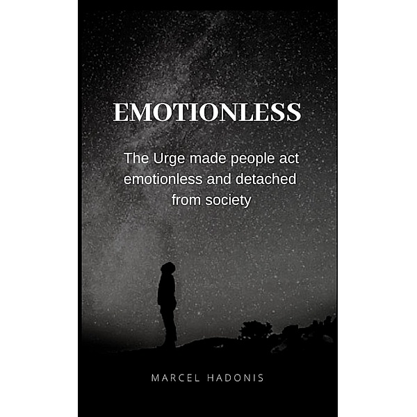 Emotionless, Marcel Hadonis