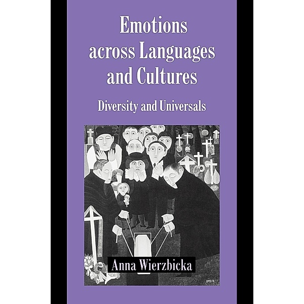 Emotions Across Languages and Cultures, Anna Wierzbicka