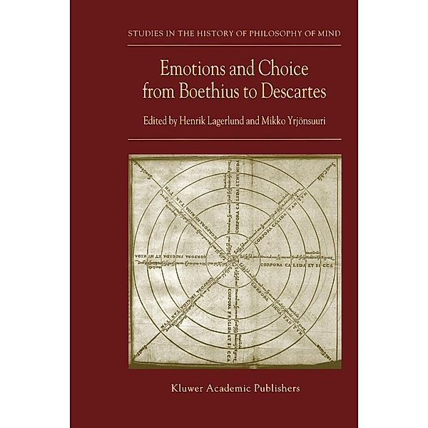 Emotions and Choice from Boethius to Descartes / Studies in the History of Philosophy of Mind Bd.1