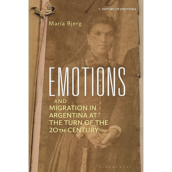 Emotions and Migration in Argentina at the Turn of the 20th Century, María Bjerg