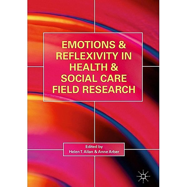 Emotions and Reflexivity in Health & Social Care Field Research / Progress in Mathematics