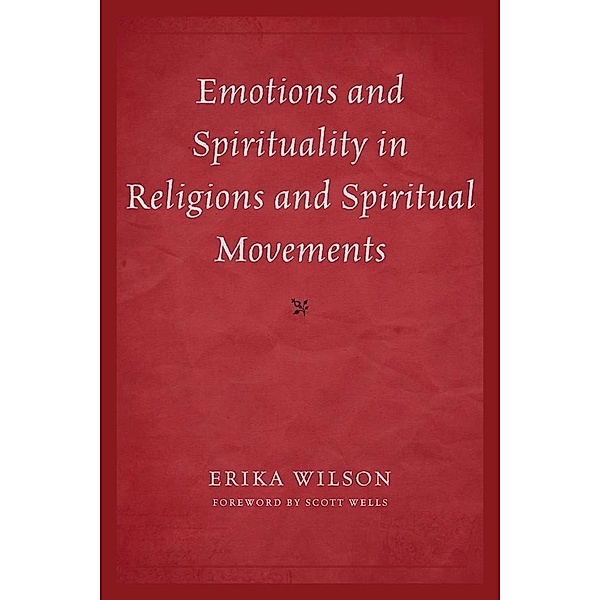 Emotions and Spirituality in Religions and Spiritual Movements, Erika Wilson
