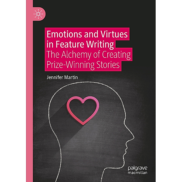 Emotions and Virtues in Feature Writing, Jennifer Martin