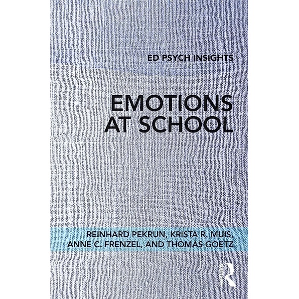 Emotions at School, Reinhard Pekrun, Krista R. Muis, Anne C. Frenzel, Thomas Goetz