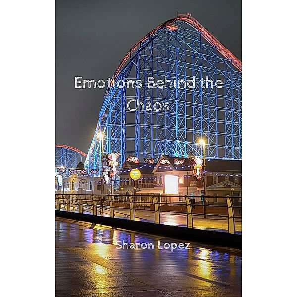 Emotions Behind the Chaos, Sharon Lopez