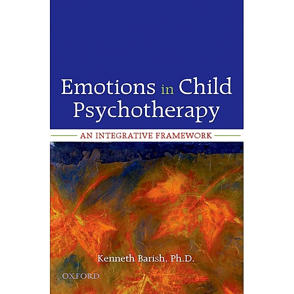 Emotions in Child Psychotherapy, Kenneth Barish