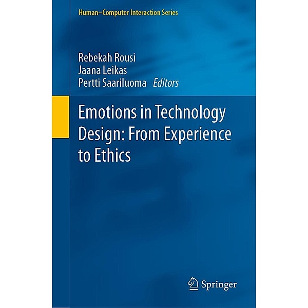 Emotions in Technology Design: From Experience to Ethics / Human-Computer Interaction Series