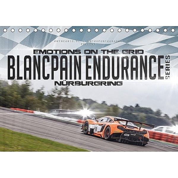 EMOTIONS ON THE GRID - Blancpain Endurance Series Nürburgring (Tischkalender 2017 DIN A5 quer), Christian Schick