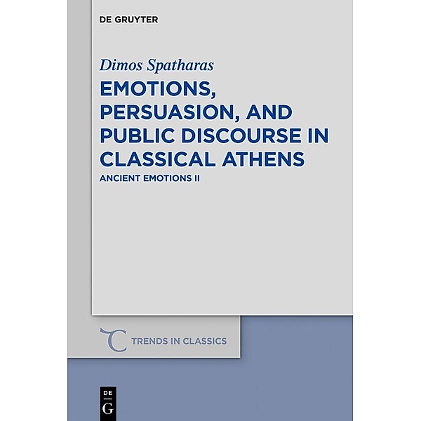 Emotions, persuasion, and public discourse in classical Athens, Dimos Spatharas