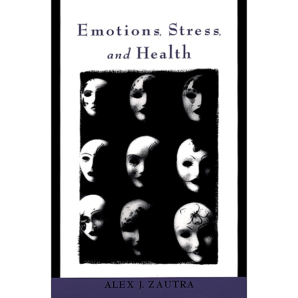 Emotions, Stress, and Health, Alex J. Zautra