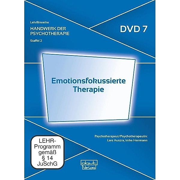 Emotionsfokussierte Therapie, 1 DVD, Lars Auszra, Imke R. Herrmann