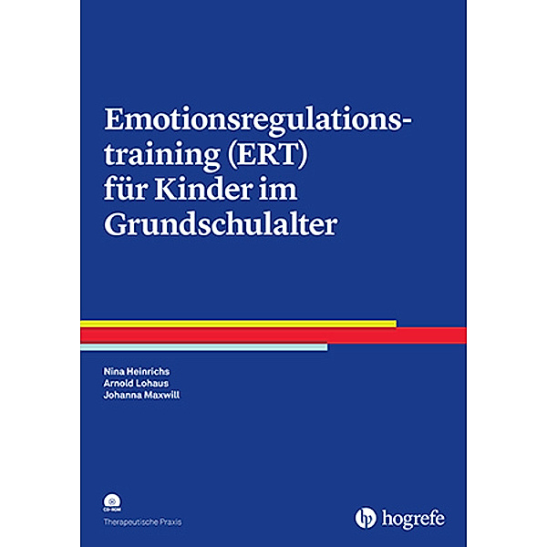Emotionsregulationstraining (ERT) für Kinder im Grundschulalter, m. CD-ROM, Nina Heinrichs, Arnold Lohaus, Johanna Maxwill