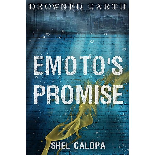 Emoto's Promise (Drowned Earth, #7) / Drowned Earth, Shel Calopa