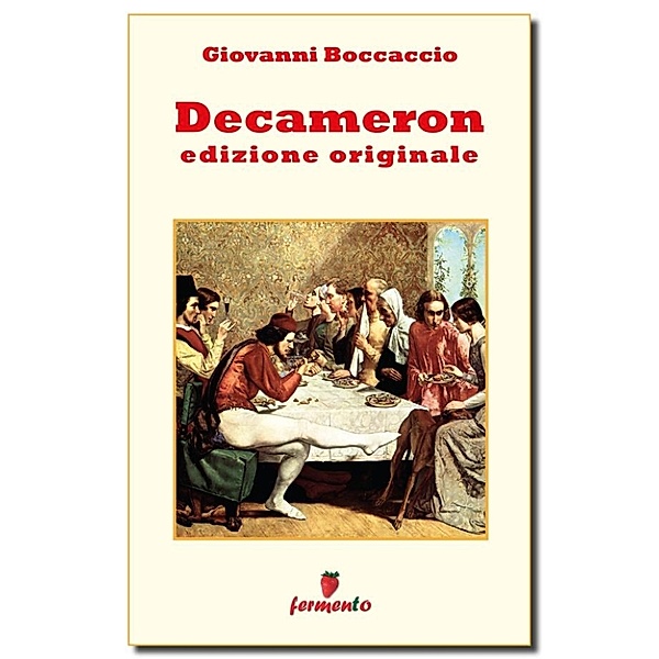 Emozioni senza tempo: Decameron - edizione originale, Giovanni Boccaccio