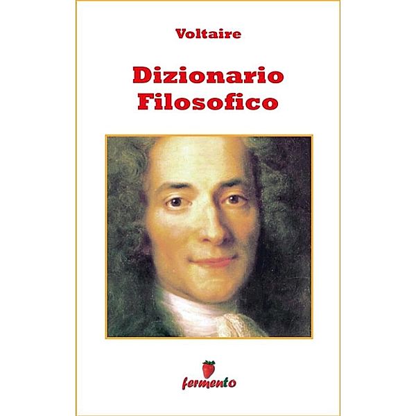 Emozioni senza tempo: Dizionario filosofico, Voltaire