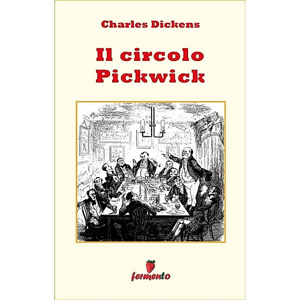 Emozioni senza tempo: Il Circolo Pickwick, Charles Dickens