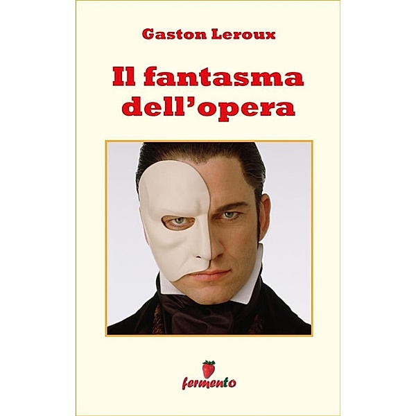 Emozioni senza tempo: Il fantasma dell'opera, Gaston Leroux