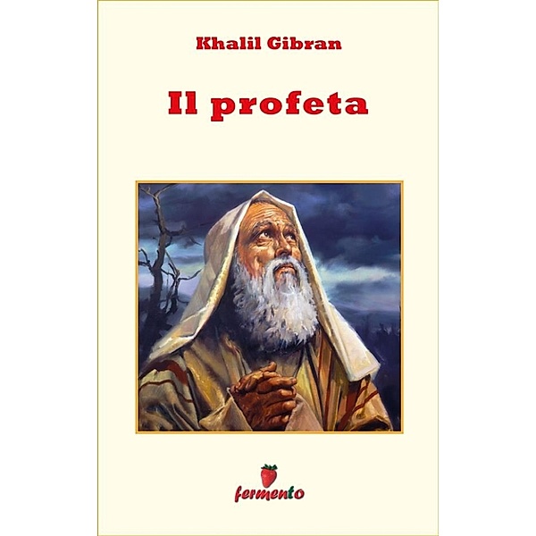 Emozioni senza tempo: Il profeta, Kahlil Gibran