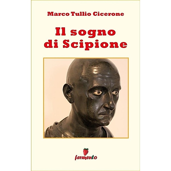 Emozioni senza tempo: Il sogno di Scipione, Marco Tullio Cicerone