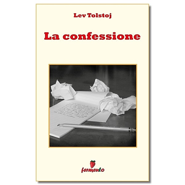 Emozioni senza tempo: La confessione, Lev Tolstoj