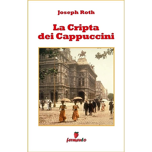 Emozioni senza tempo: La Cripta dei Cappuccini, Joseph Roth
