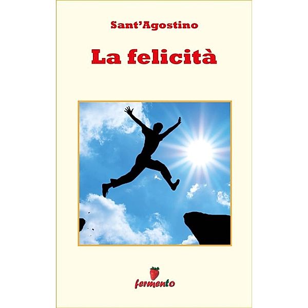 Emozioni senza tempo: La felicità, Sant'Agostino