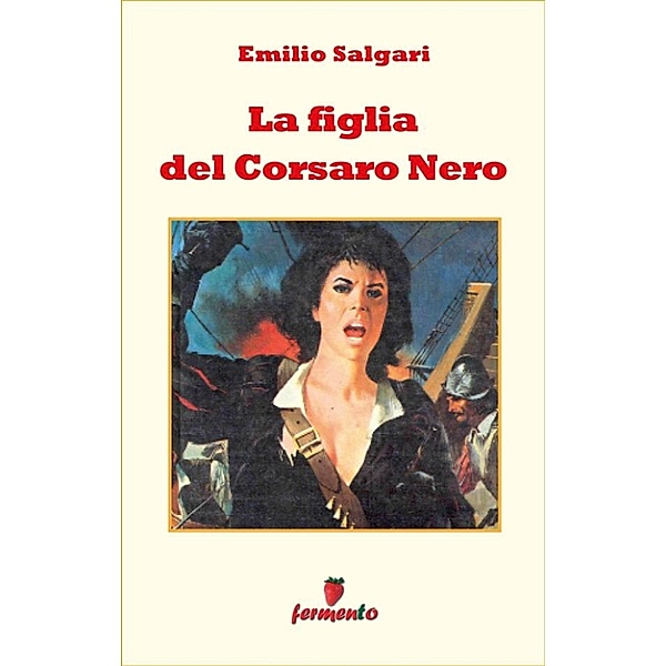 Emozioni senza tempo: La figlia del Corsaro Nero, Emilio Salgari