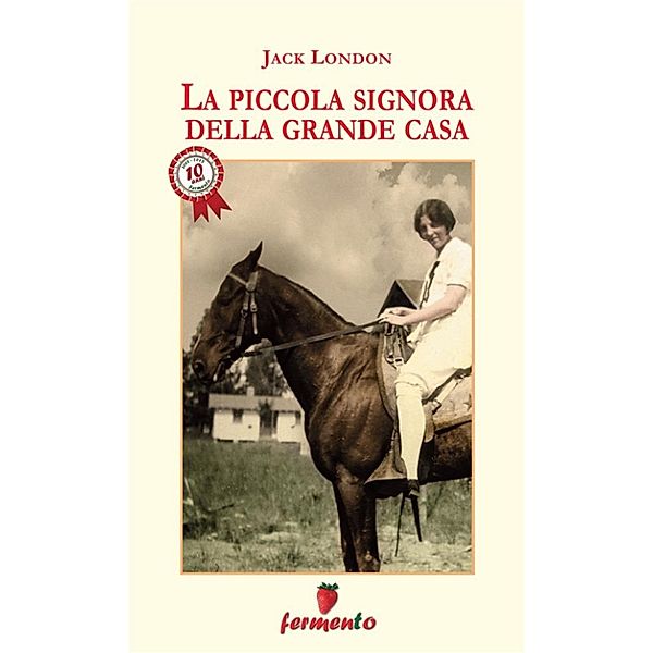 Emozioni senza tempo: La piccola signora della grande casa, Jack London