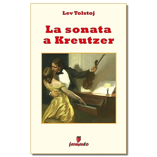 Emozioni senza tempo: La sonata a Kreutzer, Lev Tolstoj
