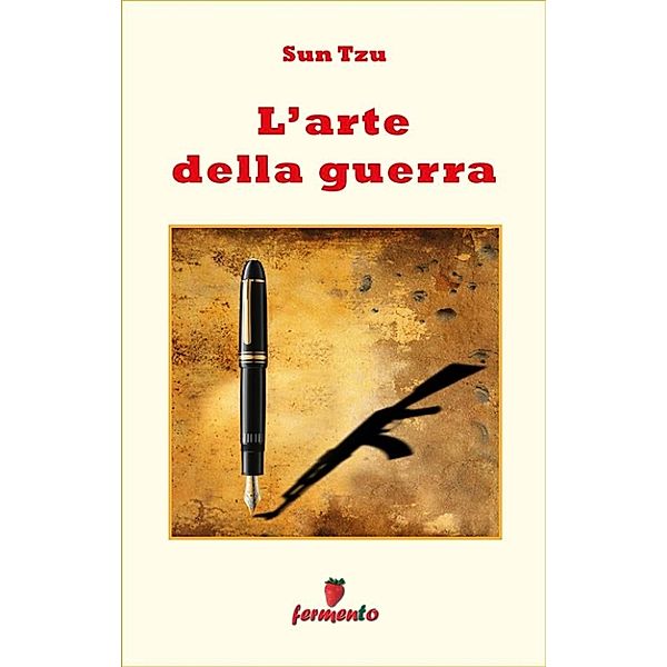 Emozioni senza tempo: L'arte della guerra - in italiano, Sun Tzu