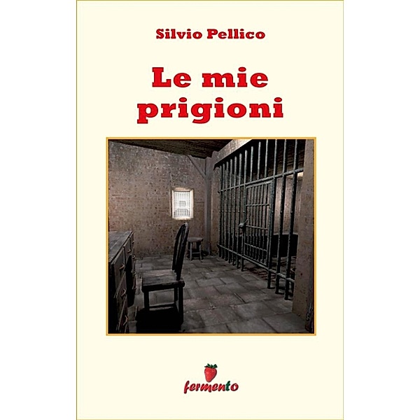 Emozioni senza tempo: Le mie prigioni, Silvio Pellico