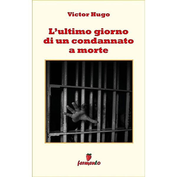 Emozioni senza tempo: L'ultimo giorno di un condannato a morte, Victor Hugo