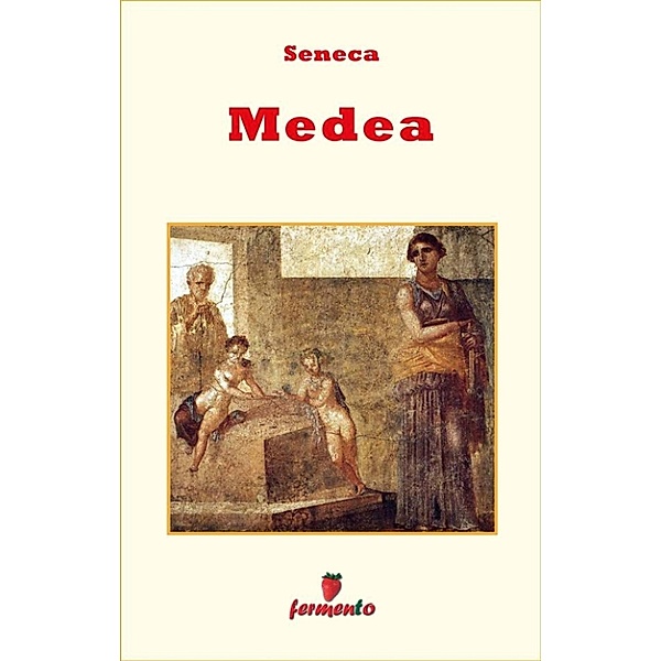 Emozioni senza tempo: Medea - in italiano, Seneca
