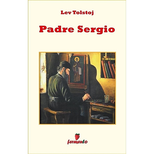 Emozioni senza tempo: Padre Sergio, Lev Tolstoj