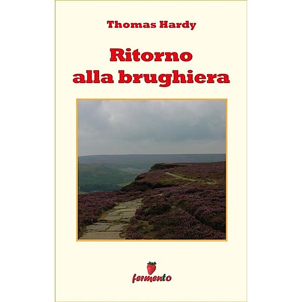 Emozioni senza tempo: Ritorno alla brughiera, Thomas Hardy
