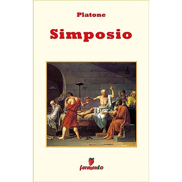 Emozioni senza tempo: Simposio - testo in italiano, Platone