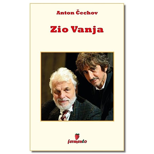 Emozioni senza tempo: Zio Vanja, Anton Čechov