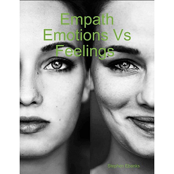 Empath Emotions Vs Feelings, Stephen Ebanks