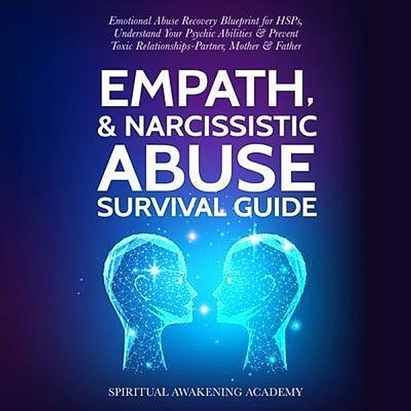 Empath & Narcissistic Abuse Survival Guide / Dogo Capital Ltd, Spiritual Awakening Academy