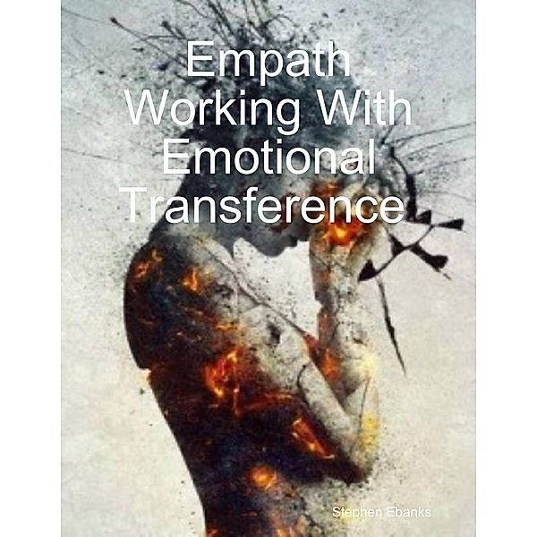 Empath Working With Emotional Transference, Stephen Ebanks