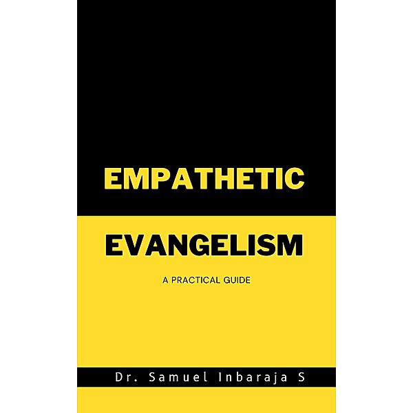 Empathetic Evangelism: A Practical Guide, Samuel Inbaraja S