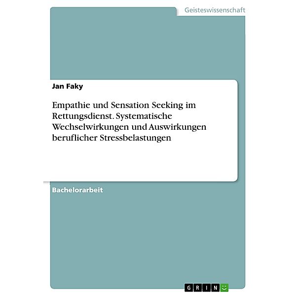Empathie und Sensation Seeking im Rettungsdienst. Systematische Wechselwirkungen und Auswirkungen beruflicher Stressbelastungen, Jan Faky