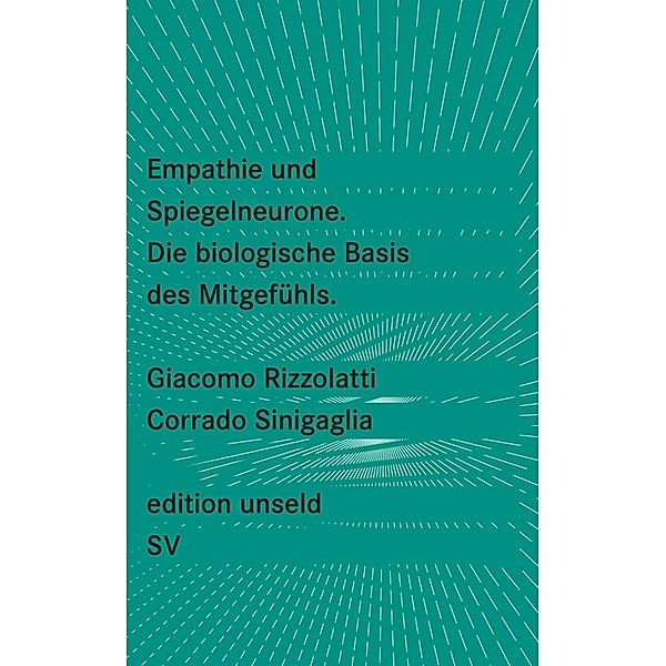 Empathie und Spiegelneurone. Die biologische Basis des Mitgefühls, Giacomo Rizzolatti, Corrado Sinigaglia