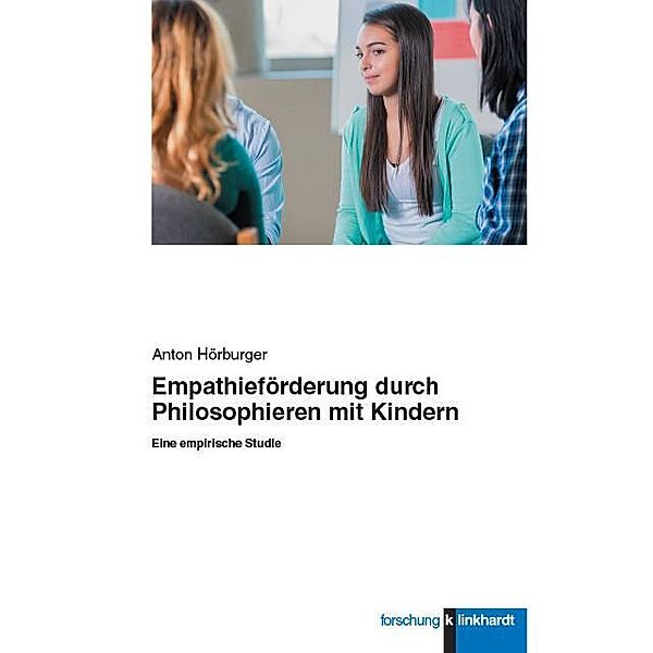 Empathieförderung durch Philosophieren mit Kindern, Anton Hörburger