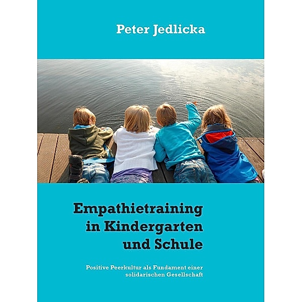 Empathietraining in Kindergarten und Schule, Peter Jedlicka