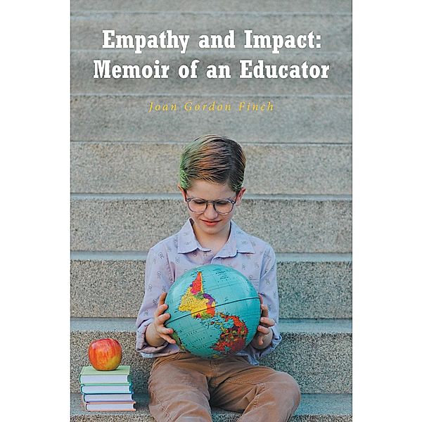 Empathy and Impact: Memoir of an Educator, Joan Gordon Finch