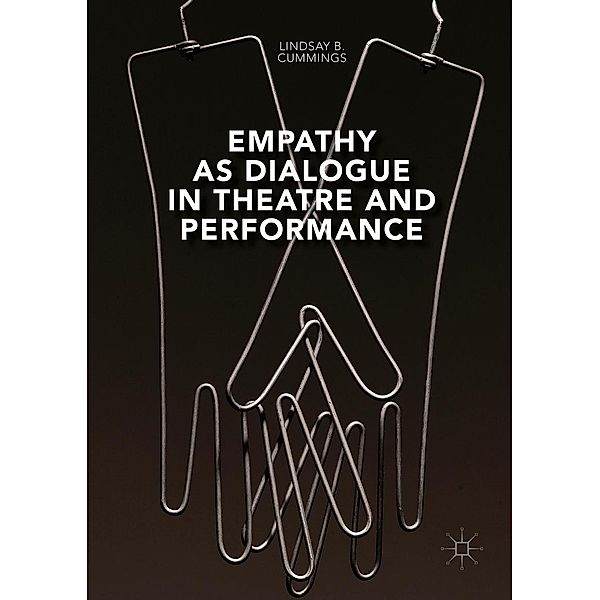Empathy as Dialogue in Theatre and Performance, Lindsay B. Cummings