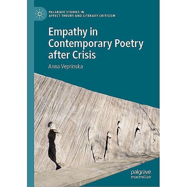 Empathy in Contemporary Poetry after Crisis / Palgrave Studies in Affect Theory and Literary Criticism, Anna Veprinska